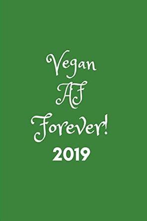 Vegan AF Forever 2019: Week to View Daily Personal Diary for ...