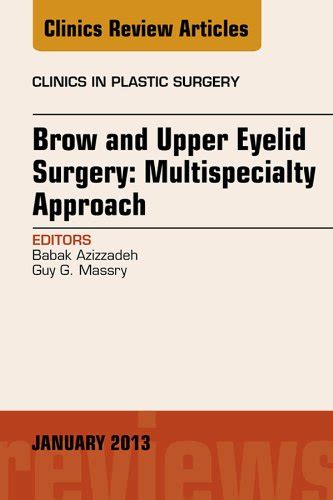 Brow and Upper Eyelid Surgery: Multispecialty Approach (The Clinics ...