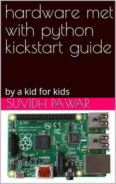 hardware met with python kickstart guide : by a kid for kids eBook ...