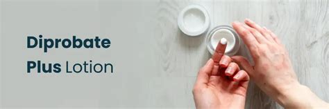 Diprobate Plus Lotion: Uses, Side Effects, and Benefits