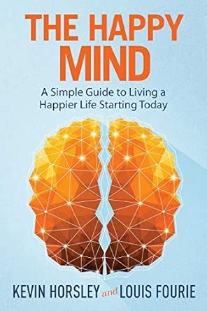 The Happy Mind : Horsley, Kevin, Fourie, Louis: Amazon.in: Books
