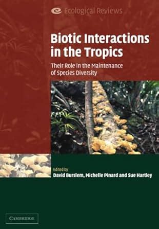 Buy Biotic Interactions in the Tropics: Their Role in the Maintenance ...
