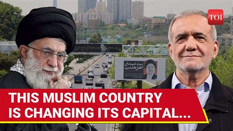 Iran Considers Moving Its Capital 300 Kms From Tehran To Makran Region ...