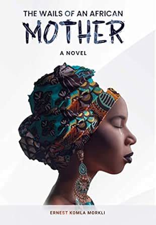 The Wails of an African Mother eBook : Morkli, Ernest: Amazon.in ...