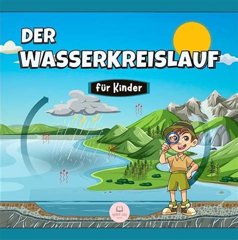 Der Wasserkreislauf für Kinder: Was ist das und wie funktioniert es ...
