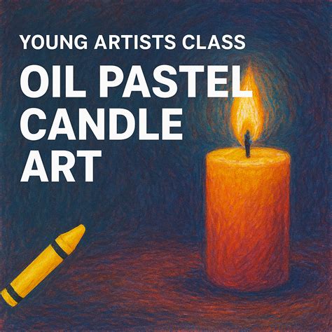 Fairfield Art Association: Oil Pastel Candle Art, Fairfield Art ...