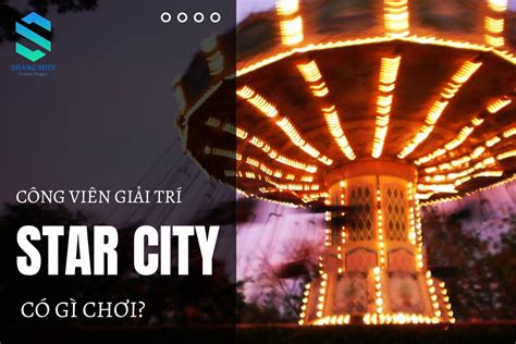 Công viên giải trí Star City tại Manila, Philippines có gì chơi ...