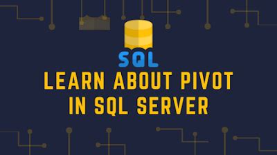Learn About Pivot In SQL Server
