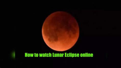 How To Watch Lunar Eclipse Online,Lunar Eclipse 2021: 580 साल में एक ...