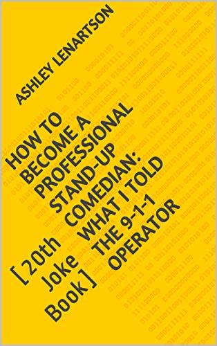 How To Become A Professional Stand-Up Comedian: What I Told The 9-1-1 ...