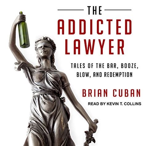 The Addicted Lawyer: Tales of the Bar, Booze, Blow, and Redemption ...