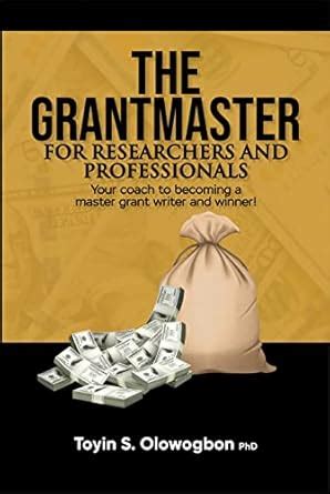 THE GRANTMASTER FOR RESEARCHERS AND PROFESSIONALS: Your Coach to ...