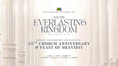 GOD IS GOOD BIBLE FELLOWSHIP 35TH CHURCH ANNIVERSARY & FEAST OF SHAVUOT ...