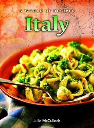 Italy (A World of Recipes) : McCulloch, Julie: Amazon.in: Books