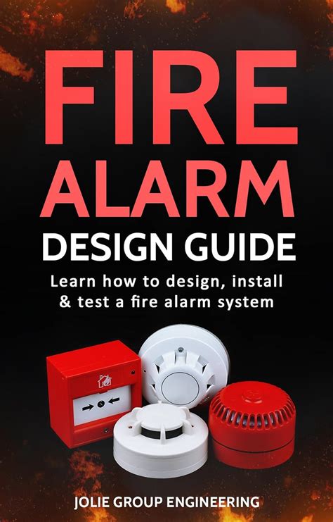 Fire Alarm Design Guide: Learn how to Design, Install and Test a Fire ...