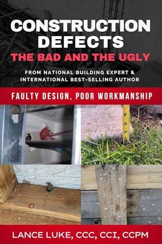 Construction Defects: The Bad and the Ugly: Faulty Design, Poor ...