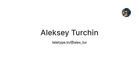 Aleksey Turchin — Teletype