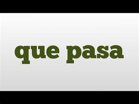 Que Paso In English