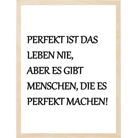 Perfekt ist das Leben nie, aber es gibt Menschen, die es Perfekt machen ...