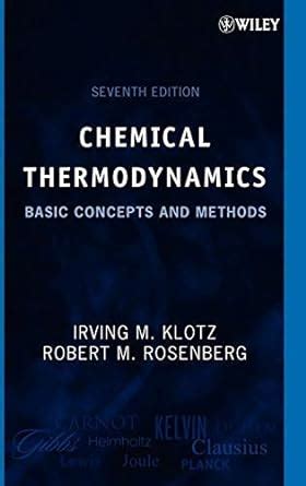 Chemical Thermodynamics: Basic Concepts and Methods eBook : Klotz ...