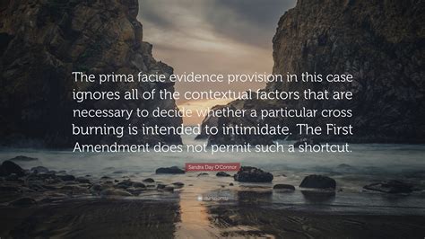 Sandra Day O'Connor Quote: "The prima facie evidence provision in this ...
