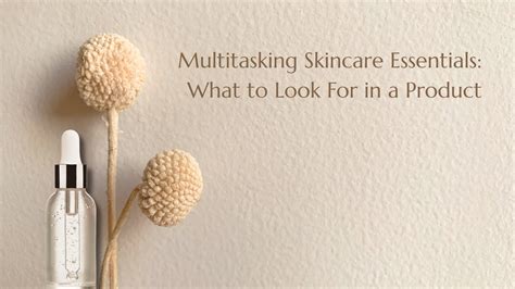 How to Choose the Best Multitasking Skincare Products – Mea Bloom