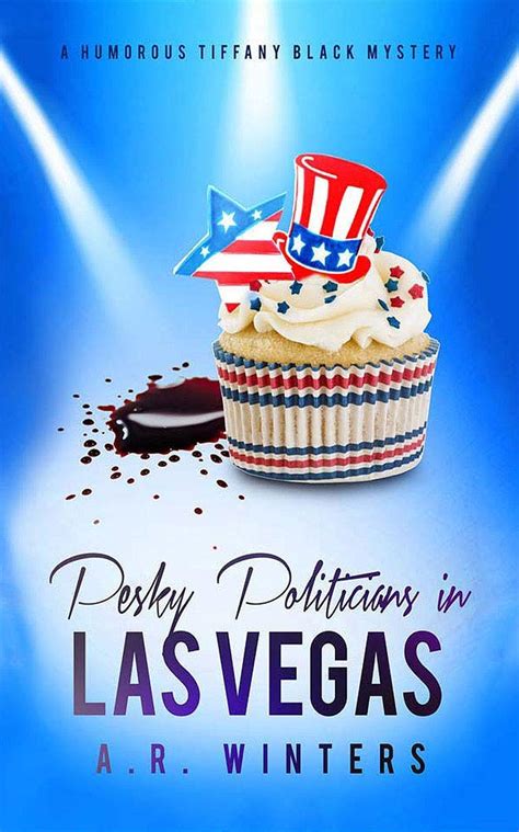 Buy Pesky Politicians in Las Vegas: A Humorous Tiffany Black Mystery ...