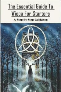 The Essential Guide To Wicca For Starters_ A Step-by-step Guidance: Buy ...