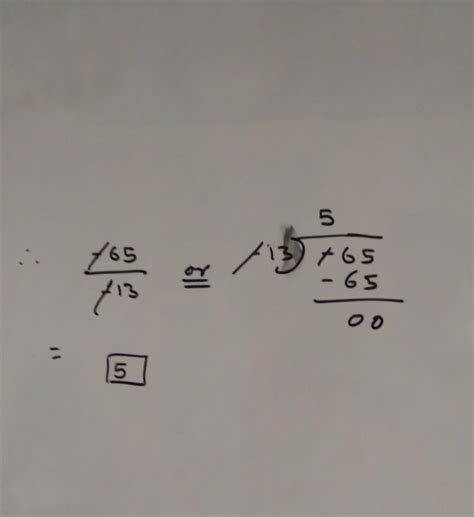divided the following integer -65/ -13 - Brainly.in