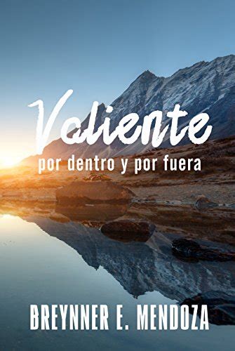 Valiente: por dentro y por fuera (Spanish Edition) eBook : Mendoza ...