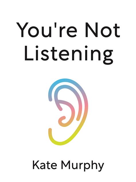 You're Not Listening Book Summary by Kate Murphy