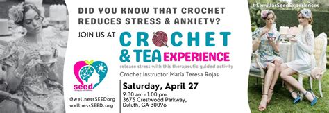Crochet & Tea experience - Semillas Seed ORG, 3675 Crestwood Pkwy NW ...
