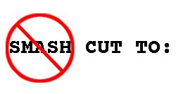 Image result for Smash Cut Example
