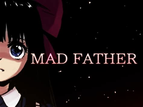 Mad Father 2.08 file - Mod DB