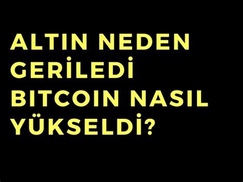 Altın Neden Durdu Bitcoin Nasıl Yükseldi? - Dünyanın Haberi 505 - 02.05 ...