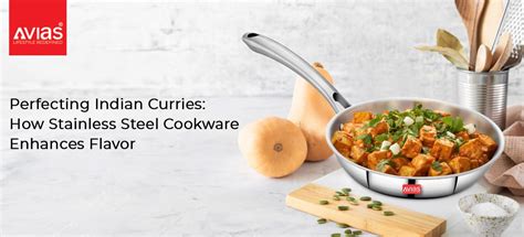 Perfecting Indian Curries with Stainless Steel Cookware – Avias world