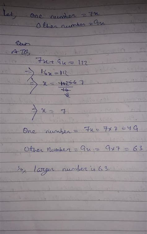 Two numbers are in the ratio 7 : 9. If the sum of the numbers is 112 ...