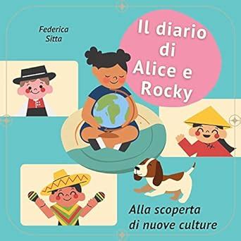 Il diario di Alice e Rocky: Alla scoperta di nuove culture (Italian ...