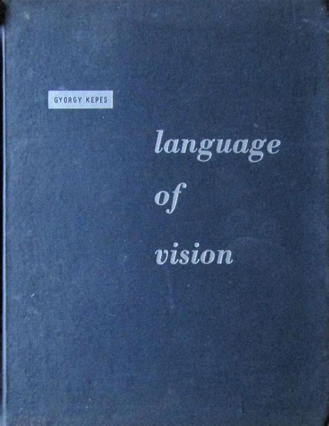 Language of Vision by Kepes, Gyorgy: Very Good- Hardcover (1944) 1st Edition | Moneyblows Books ...