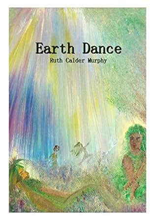 Earth Dance (The Dance - Collected Poetry Book 6) eBook : Calder-Murphy ...