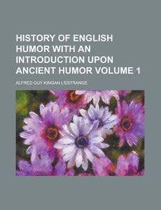 History of English Humor with an Introduction Upon Ancient Humor Volume ...