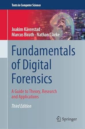 Fundamentals of Digital Forensics: A Guide to Theory, Research and ...