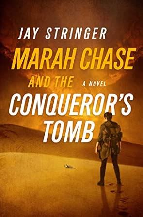 Marah Chase and the Conqueror's Tomb: A Novel: 1 : Stringer, Jay ...