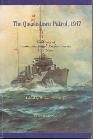 Buy Queenstown Patrol, 1917: The Diary of Commander Joseph Knefler ...