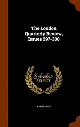The London Quarterly Review, Issues 297-300 : Anonymous: Amazon.in: Books
