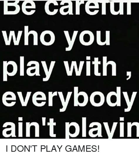 i dont play games quotes