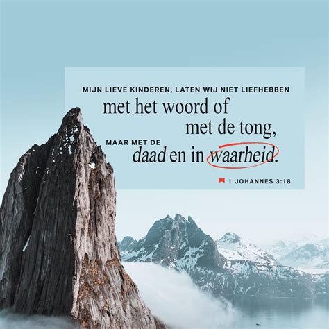 1 Johannes 3:18 Vrienden, wij moeten ophouden te zéggen dat we van ...