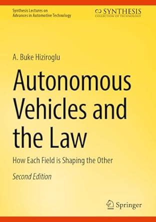 Autonomous Vehicles and the Law: How Each Field is Shaping the Other ...