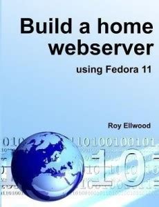 Build a Home Webserver Using Fedora 11: Buy Build a Home Webserver ...