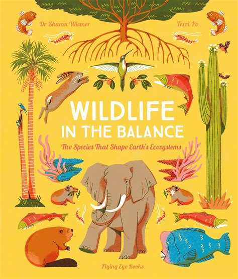 Wildlife in the Balance: The Species that Shape Earth’s Ecosystems ...